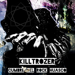Killtrozer - Cumbre del rock Huasco
