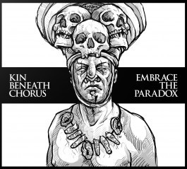 Kin Beneath Chorus / Embrace The Paradox