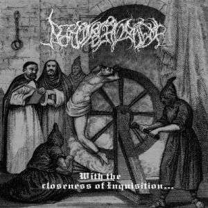 With the Closeness of Inquisition...