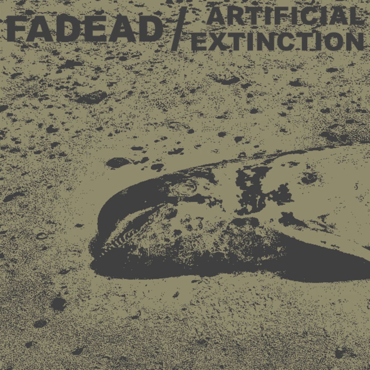 Fadead / Artificial Extinction
