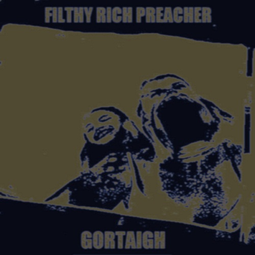 Fithy Rich Preacher / Gortaigh
