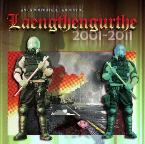 An Uncomfortable Amount of Laengthengurthe 2001-2011