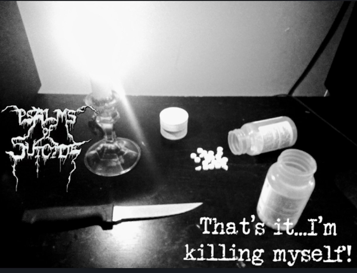 That's It... I'm Killing Myself