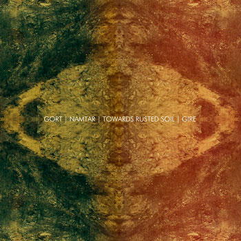Gort / Namtar / Towards Rusted Soil / Gire