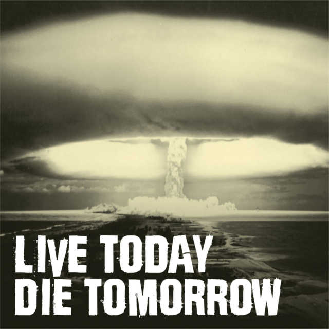 Live Today, Die Tomorrow
