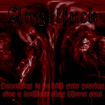 Something to Do with a Toothless Skag Whores Cunt