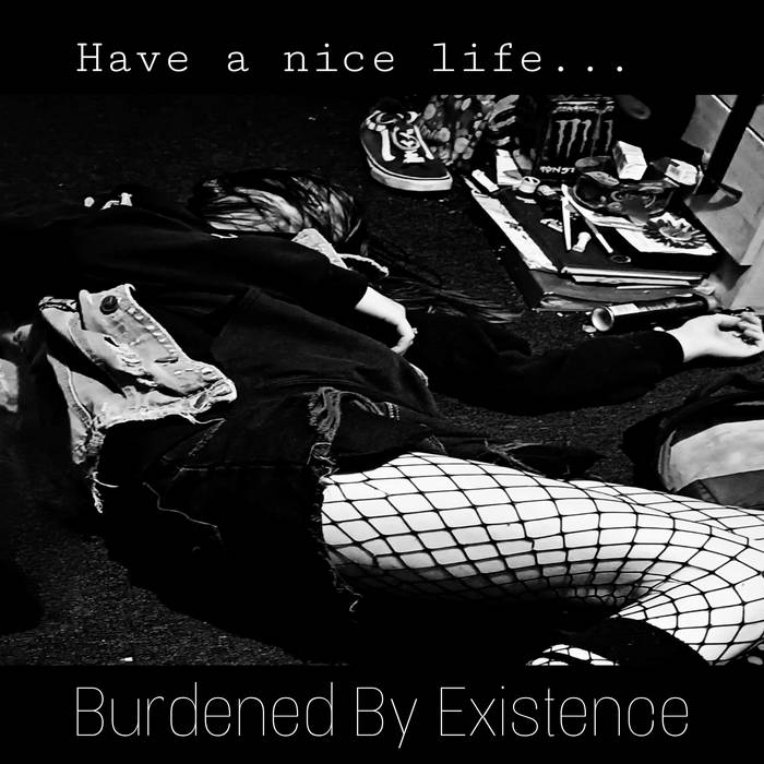 Burdened by Existence