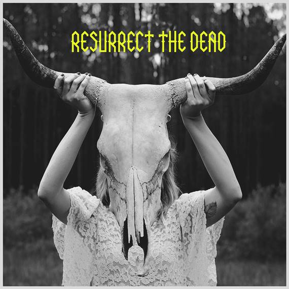 Resurrect the Dead