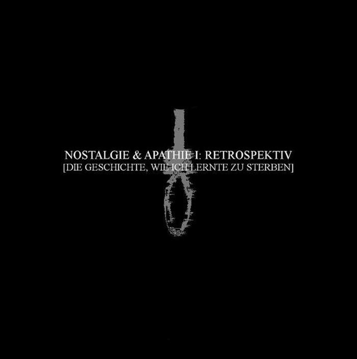 Nostalgie & Apathie I: Retrospektiv [Die Geschichte, wie ich lernte zu sterben]