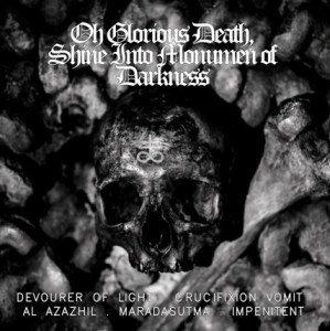 Oh Glorious Death,  Shine into Monument of  Darkness