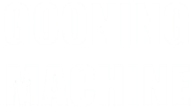 Gooning Machine
