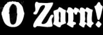 O Zorn!
