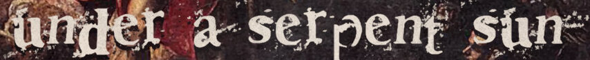 Under a Serpent Sun