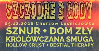 SZNUR / DOM ZŁY / KRÓLÓWCZANA SMUGA / BESTIAL THERAPY/HOLLOW CRUST | SZCZODRE GODY III LEŚNICZÓWKA