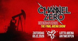 Channel Zero • The End Of An Era: The Final Arena Show • Lotto Arena
