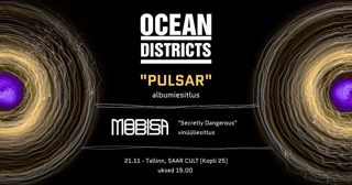 Ocean Districts "Pulsar" albumiesitlus + Mobisa Mobisa | Tallinn
